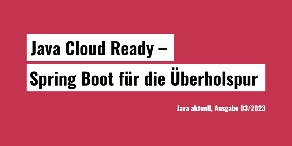 Java Cloud Ready - Spring Boot für die Überholspur